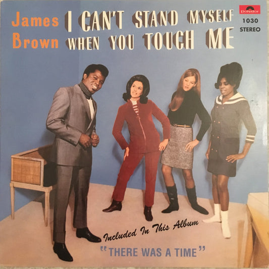 James Brown & The Famous Flames : I Can't Stand Myself When You Touch Me (LP, Album, RE)