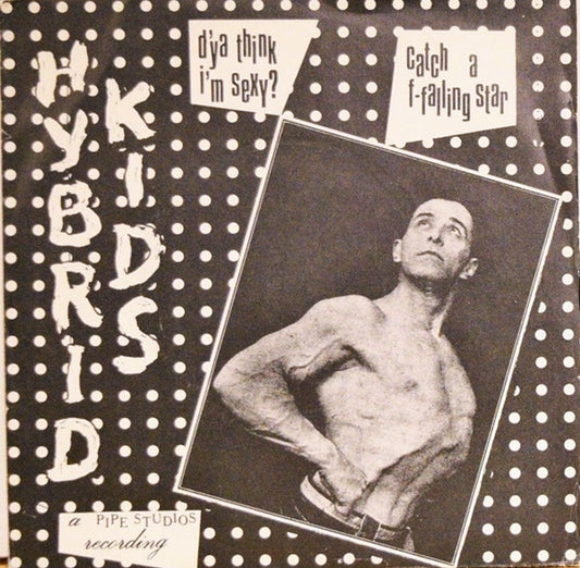 Hybrid Kids : D'ya Think I'm Sexy? / Catch A F-Falling Star (7", Single)