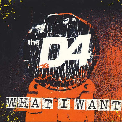 The D4 : What I Want (7", Single, Par)