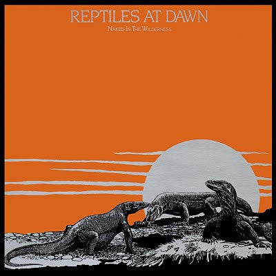 Reptiles At Dawn : Naked In The Wilderness (LP, Album)