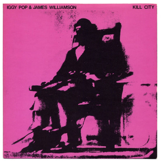 Iggy Pop & James Williamson : Kill City (7")