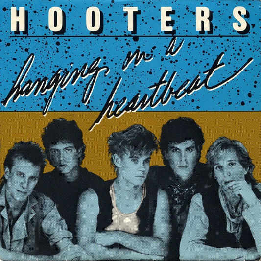 The Hooters : Hanging On A Heartbeat (7")