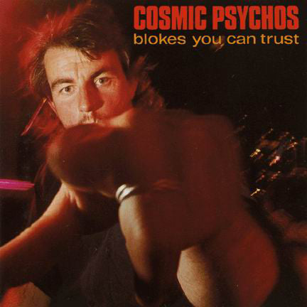 Cosmic Psychos : Blokes You Can Trust (LP, Album)