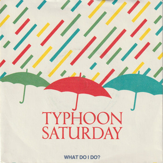 Typhoon Saturday : What Do I Do? (7", Single)