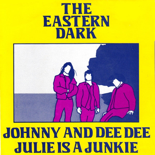 The Eastern Dark : Julie Is A Junkie / Johnny And Dee Dee (7", Single)