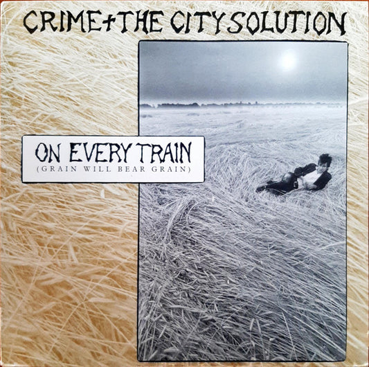 Crime & The City Solution : On Every Train (Grain Will Bear Grain) (12", Single)