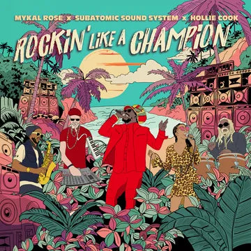 Mykal Rose, Subatomic Sound System & Hollie Cook - Rockin' Like A Champion