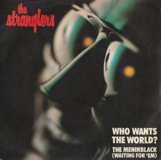 The Stranglers : Who Wants The World? / The Meninblack (Waiting For 'Em) (7", Single)