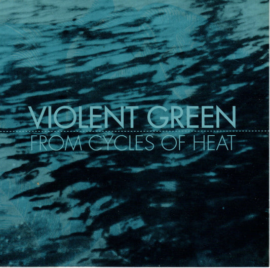 Violent Green : From Cycles Of Heat (CD, Album)