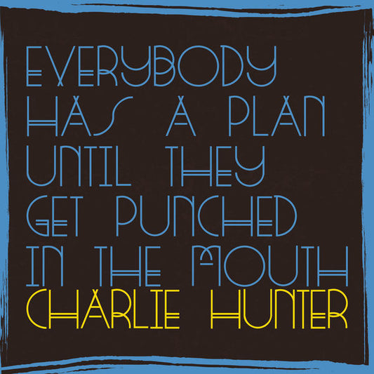 Charlie Hunter : Everybody Has A Plan Until They Get Punched In The Mouth (CD, Album)