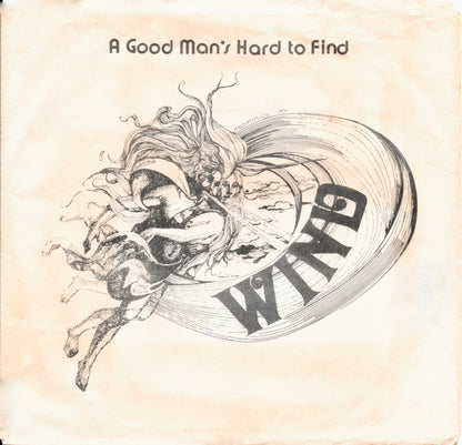 Wind (22) : A Good Man's Hard To Find  (7")