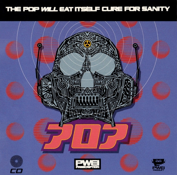 Cure For Sanity - Pop Will Eat Itself