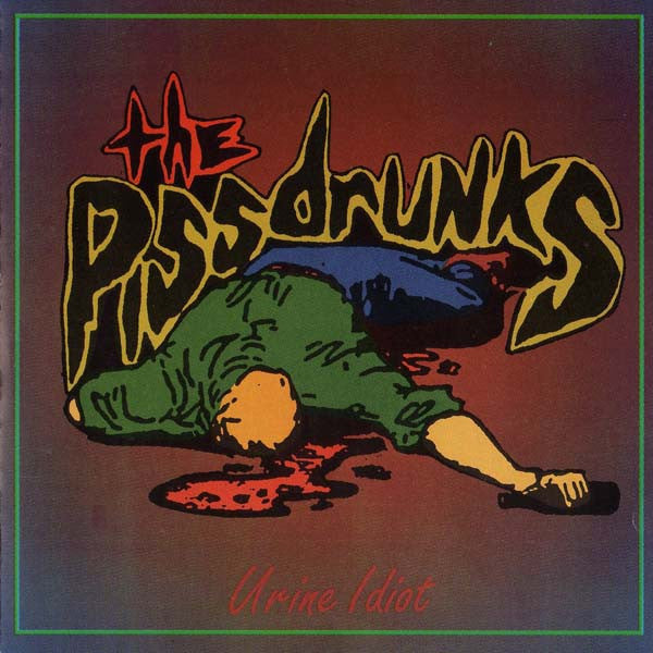 Urine Idiot - The Piss Drunks*
