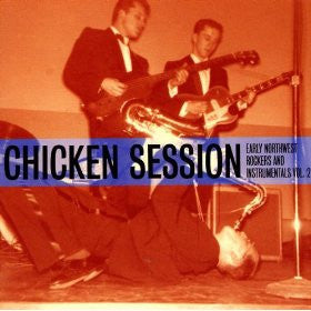 Chicken Session - Early Northwest Rockers And Instrumentals Vol.2