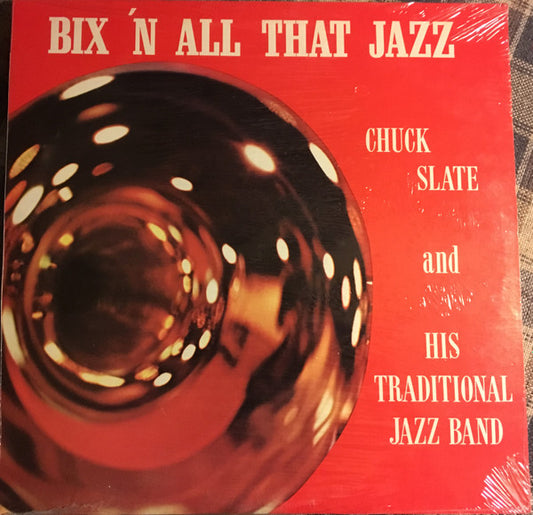 Bix 'N All That Jazz - Chuck Slate And His Traditional Jazz Band
