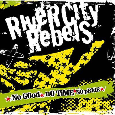 No Good No Time No Pride - River City Rebels