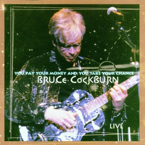 You Pay Your Money And You Take Your Chance... Live - Bruce Cockburn