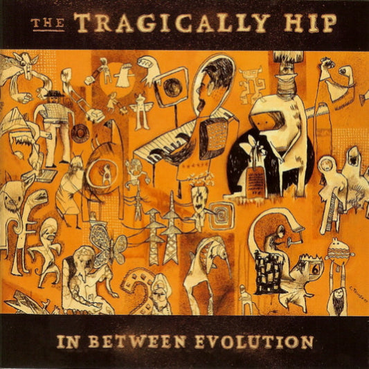 In Between Evolution - The Tragically Hip