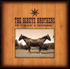 If I Had A Horse... - The Ribeye Brothers