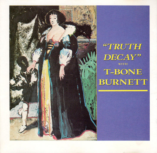 Truth Decay - T-Bone Burnett