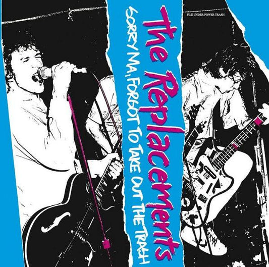Sorry Ma, Forgot To Take Out The Trash - The Replacements