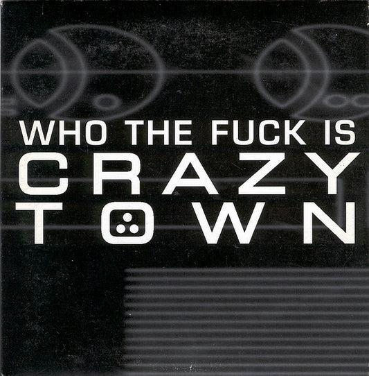 Who The Fuck Is Crazy Town - Crazy Town