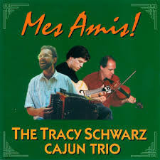 Mes Amis! - The Tracy Schwarz Cajun Trio