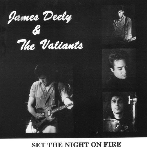 Set The Night On Fire - James Deely & The Valiants