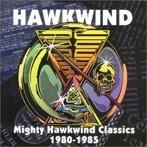 Mighty Hawkwind Classics 1980-1985 - Hawkwind