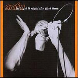 Let's Get It Right The First Time - SNFU