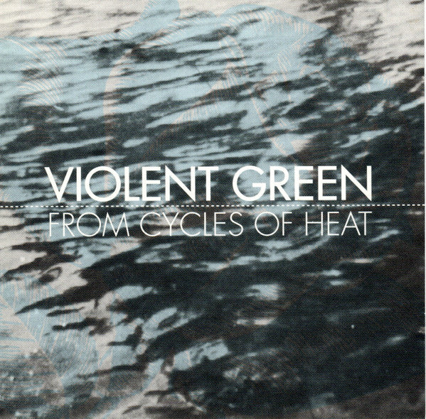 From Cycles Of Heat - Violent Green