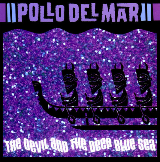The Devil And The Deep Blue Sea - Pollo Del Mar