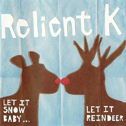 Let It Snow Baby... Let It Reindeer - Relient K