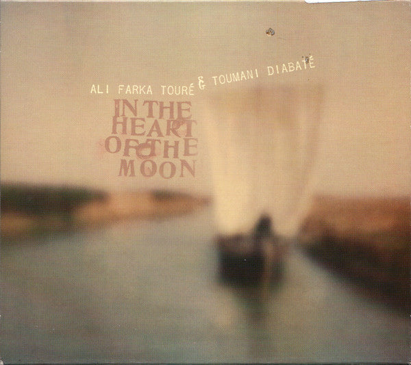 In The Heart Of The Moon - Ali Farka Touré & Toumani Diabaté