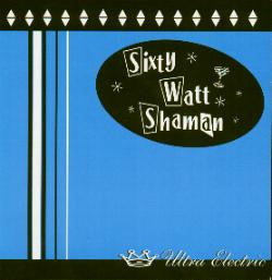 Sixty Watt Shaman ‎– Ultra Electric