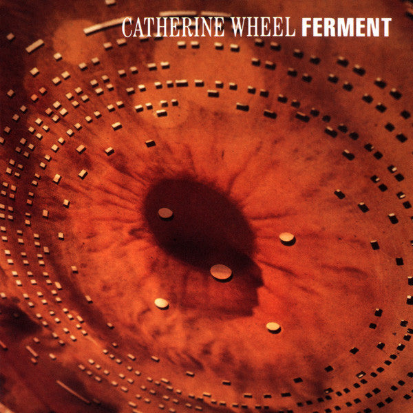 Catherine Wheel ‎– Ferment