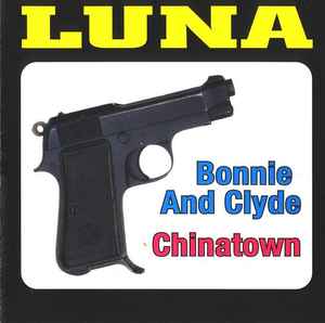 Luna (5) ‎– Bonnie And Clyde / Chinatown