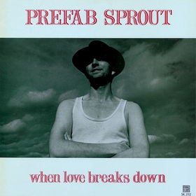 Prefab Sprout ‎– When Love Breaks Down